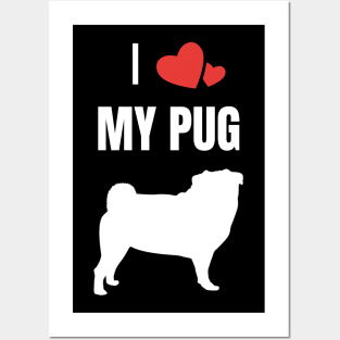 I Love My Pug Pugs Dog Posters and Art